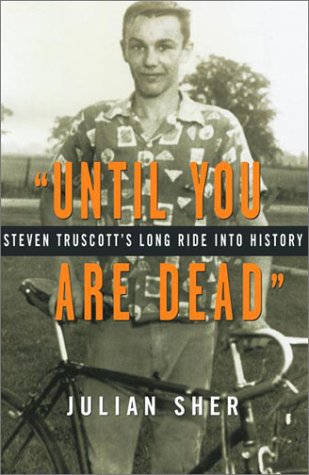 'Until You Are Dead': Steven Truscott's Long Ride into History Sher, Julian