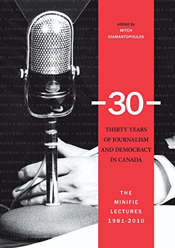 -30-: Thirty Years of Journalism and Democracy in Canada: The Minifie Lectures, 1981-2010 (North American Religions, 13) [Hardcover] Diamantopoulos, Mitch