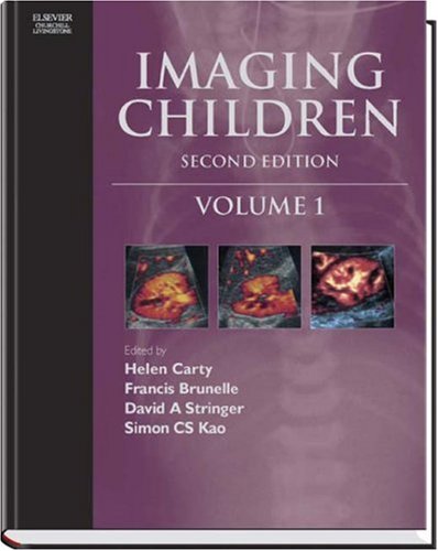 Imaging Children: 2-Volume Set Carty FRCR  FRCPI  FRCP  FRCPCH  FFRRCSI(Hon), Helen; Brunelle MD, Francis; Stringer BSc  MBBS  FRCR  FRCPC, David A. and Kao MBBS  DMRD  FRCR  FACR, Simon C. S.