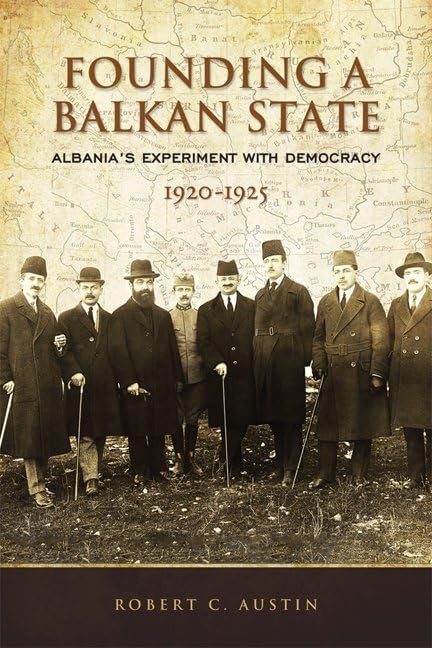 Founding A Balkan State Albania's Experiment With Democracy