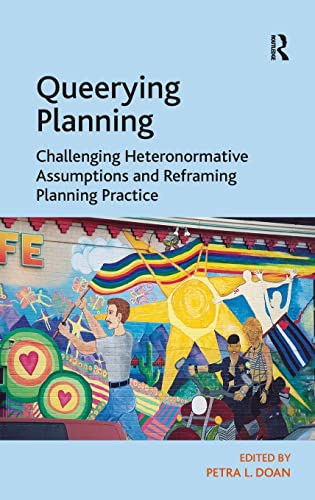 Queerying Planning Challenging Heteronormative Assumptions And Reframing Planning Practice