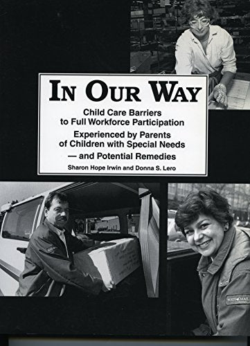 In Our Way  Child Care Barriers To Full Workplace Participation Experienced By Parents Of Children With Special Needs And Potential Remedies