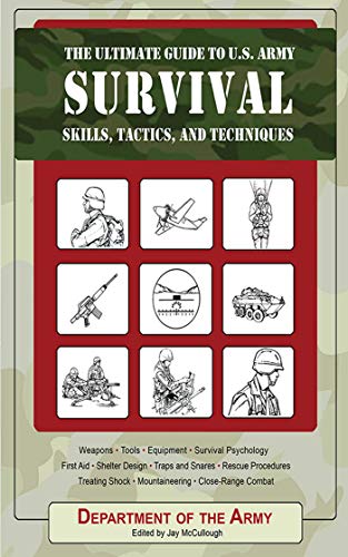 The Ultimate Guide to U.S. Army Survival Skills, Tactics, and Techniques (The Ultimate Guides) Department of the Army and McCullough, Jay