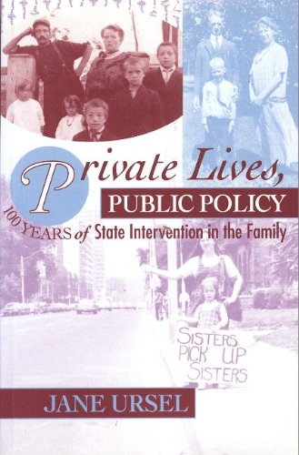 Private Lives, Public Policy: 100 Years of State Intervention in the Family [Paperback] Ursel, Jane