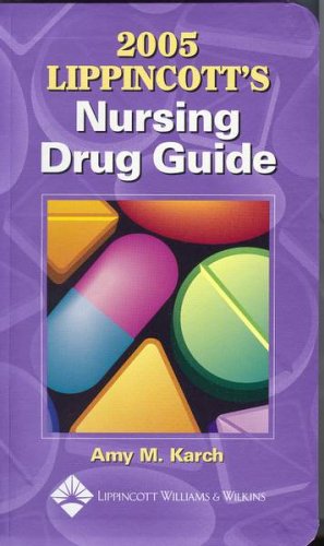 2005 Lippincott's Nursing Drug Guide Karch, Amy M.