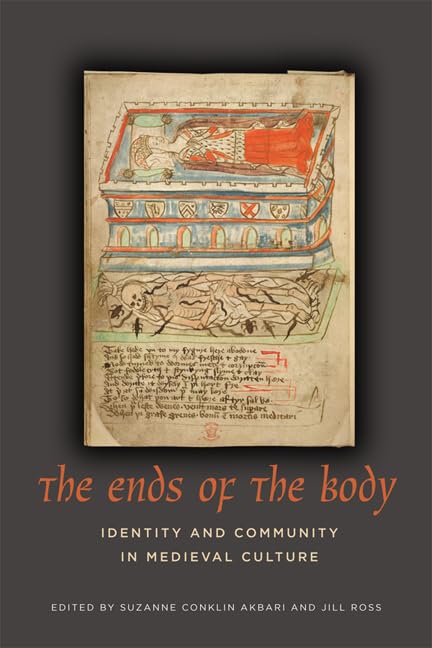 The Ends Of The Body Identity And Community In Medieval Culture