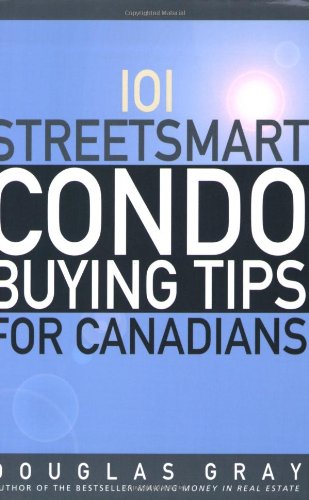 101 Streetsmart Condo Buying Tips for Canadians Gray, Douglas A.