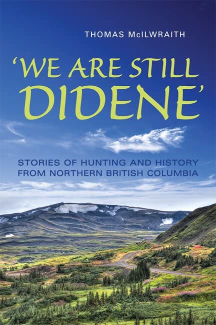 'We Are Still Didene' Stories Of Hunting And History From Northern British Columbia