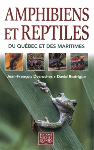 Amphibiens et Reptiles du Qu�bec et des Maritimes (French Edition) Jean-Fran�ois Desroches and David Rodrigue