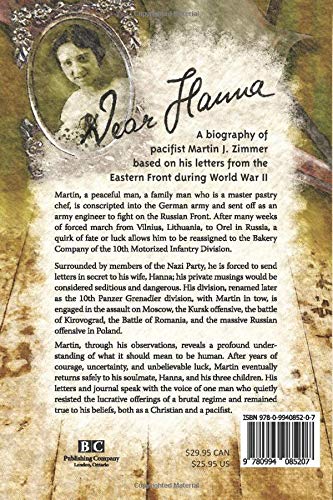 Dear Hanna A Biography Of Pacifist Martin J. Zimmer Based On His Letters From The Eastern Front During World War Ii