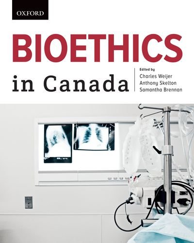 Bioethics in Canada [Paperback] Weijer, Charles ; Anthony Skelton & Samantha Brennan (Editors))