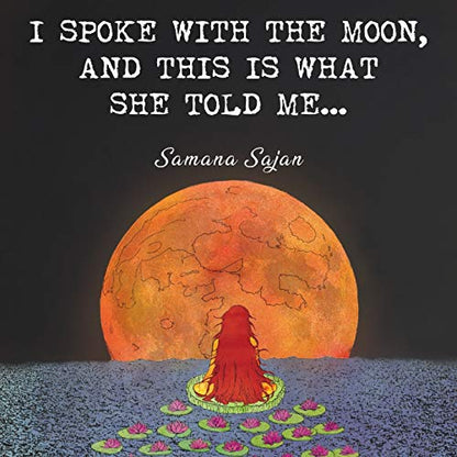 I Spoke With The Moon And This Is What She Told Me