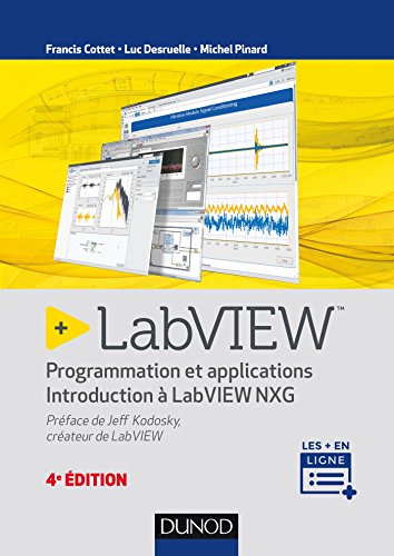 LabVIEW - 4e �d. - Programmation et applications - Introduction � LabVIEW NXG: Programmation et applications - Introduction � LabVIEW NXG [Paperback] Cottet, Francis; Desruelle, Luc and Pinard, Michel