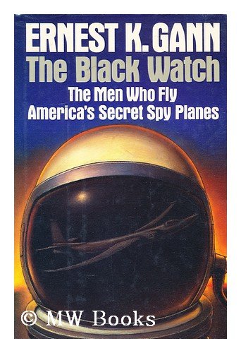 Black Watch The Men Who Fly America's Secret Spy Planes