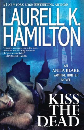 Kiss the Dead (Anita Blake, Vampire Hunter) [Hardcover] Hamilton, Laurell K.