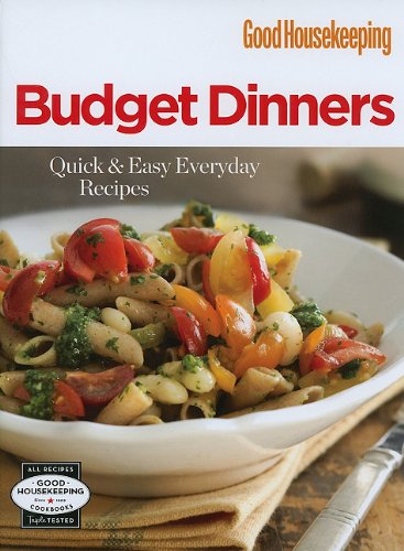 Good Housekeeping Budget Dinners Quick & Easy Everyday Recipes