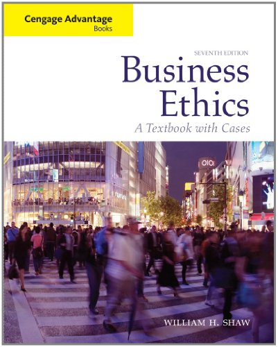 Business Ethics: A Textbook with Cases (Cengage Advantage Books) Shaw, William H.