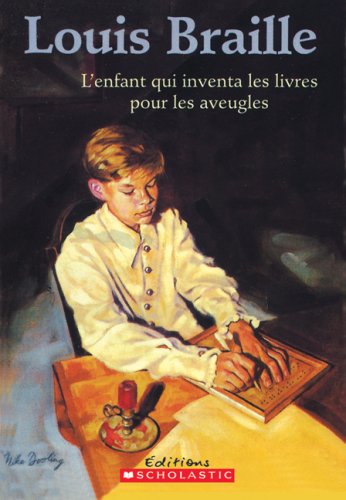 Louis Braille: L'Enfant Qui Inventa Les Livres Pour Les Aveugles (Biographies) (French Edition) [Paperback] Davidson, Margaret and Compere, Janet