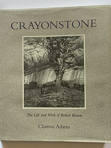 Crayonstone The Life And Work Of Bolton Brown With A Catalogue Of His Lithographs