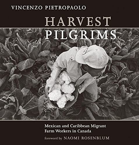 Harvest Pilgrims Mexican And Caribbean Migrant Farm Workers In Canada