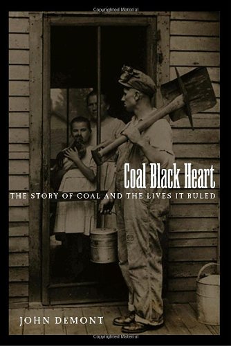 Coal Black Heart The Story Of Coal And Lives It Ruled