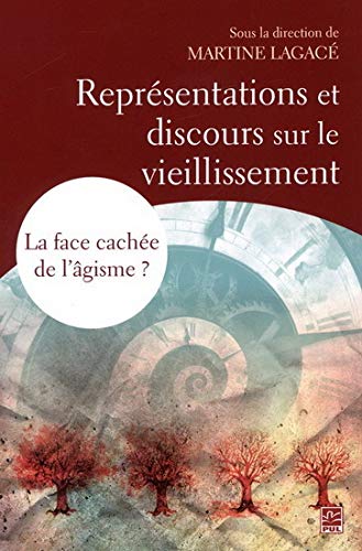 REPRESENTATIONS ET DISCOURS SUR LE VIEILLISSEMENT. LA FACE CACHEE [Paperback] LAGACE MARTINE