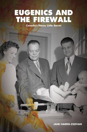 Eugenics and the Firewall: Why Alberta�s UFA/Social Credit Legacy Matters to 21st Century Canadians [Paperback] Harris-Zsovan, Jane