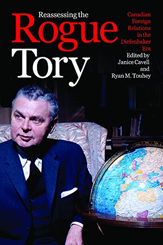 Reassessing The Rogue Tory Canadian Foreign Relations In The Diefenbaker Era