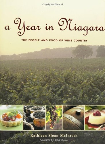 A Year In Niagara The People And Food Of Wine Country