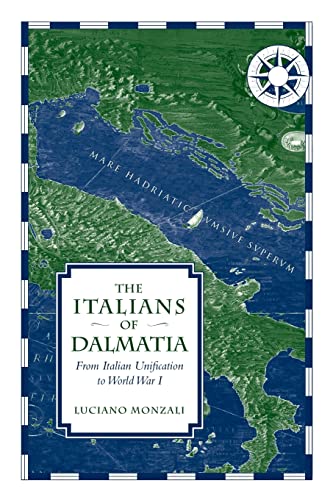 The Italians Of Dalmatia From Italian Unification To World War I