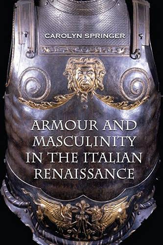 Armour And Masculinity In The Italian Renaissance