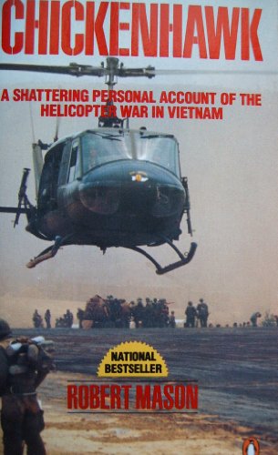 Chickenhawk Shattering Personal Account Of The Helicopter War In Vietnam