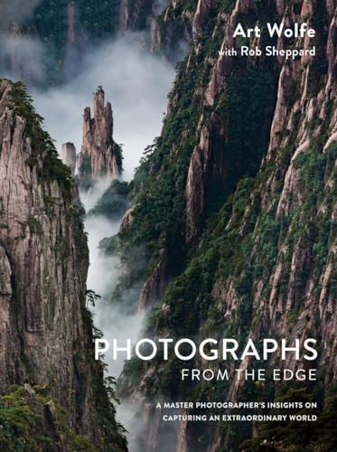 Photographs From The Edge A Master Photographer's Insights On Capturing An Extraordinary World