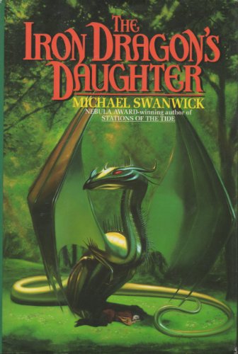 The Iron Dragon's Daughter Swanwick, Michael