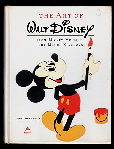 The art of Walt Disney;: From Mickey Mouse to the Magic Kingdoms Finch, Christopher