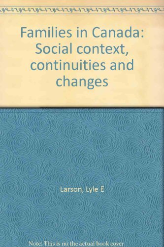 Families in Canada: Social Context, Continuities and Change (2nd Edition) Larson, Lyle E.; Goltz, J. Walter and Munro, Brenda E.