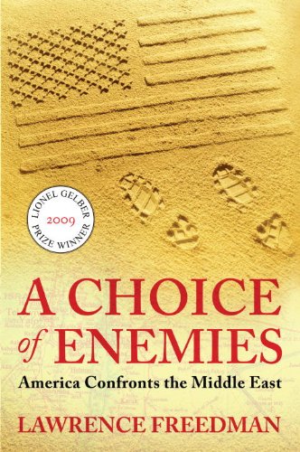 A Choice of Enemies: America Confronts the Middle East Freedman, Sir Lawrence