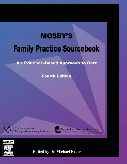 Mosby's Family Practice Sourcebook: An Evidence-Based Approach to Care, 4e Evans M.D., Michael and Meuser M.D., James