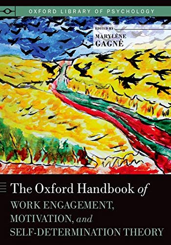 The Oxford Handbook of Work Engagement, Motivation, and Self-Determination Theory (Oxford Library of Psychology) Gagne PhD, Marylene