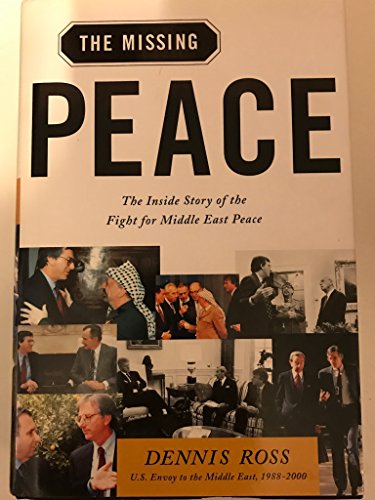 The Missing Peace The Inside Story Of The Fight For Middle East Peace