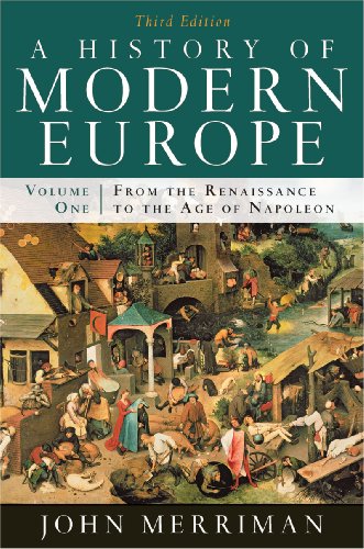 A History of Modern Europe: From the Renaissance to the Age of Napoleon Merriman Ph.D., John