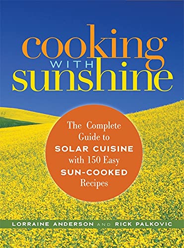 Cooking With Sunshine The Complete Guide To Solar Cuisine With