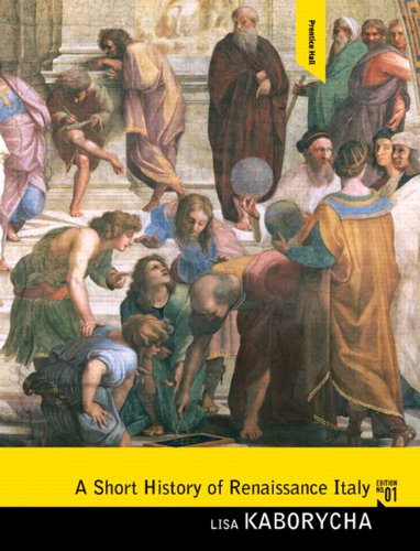 A Short History of Renaissance Italy [paperback] Kaborycha, Lisa [Feb 08, 2020]