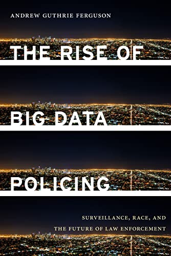 The Rise Of Big Data Policing Surveillance