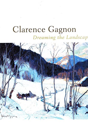 Clarence Gagnon Dreaming The Landscape