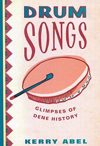 Drum Songs Glimpses Of Dene History