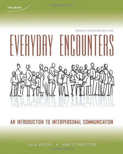 Everyday Encounters: An Introduction to Interpersonal Communication [Paperback] Wood; Schweitzer