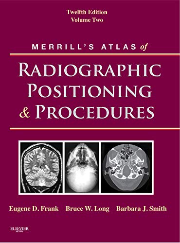 Merrill's Atlas Of Radiographic Positioning And Procedures Volume