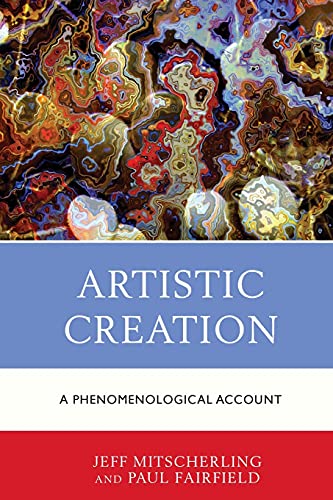 Artistic Creation: A Phenomenological Account [Paperback] MITSCHERLING, JEFF