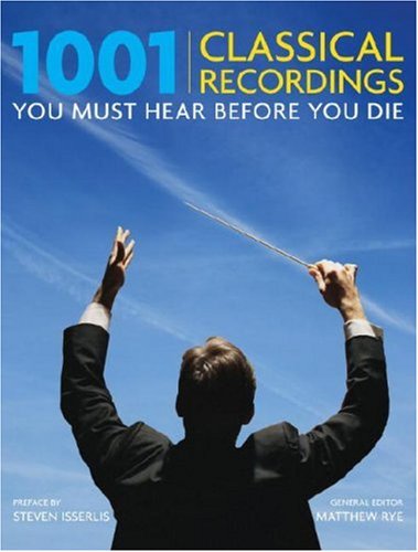 1001 Classical Recordings You Must Hear Before You Die